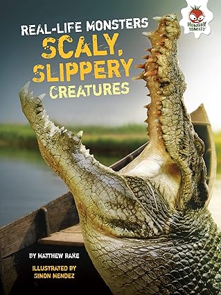Childrens Hardcover: Real-Life Monsters Scaly, Slippery Creatures